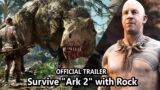 Survive "Ark 2" with Rock || Ark 2 – 2023 || Survive the past. Tame the future. || Dracula Alive