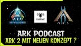 ARK Podcast | Sollte ARK 2 ein anderes Konzept bekommen ? Mehr Story & Roleplay Elemente
