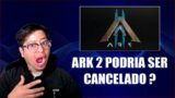 ARK 2 PODRIA SER CANCELADO ? – TODA LA INFORMACION