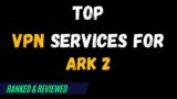 Best VPNs for ARK 2 – Top Budget Picks for 2024