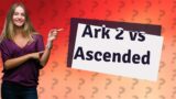 Is Ark 2 and Ark survival ascended the same?