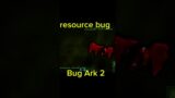 Bug resources ark 2 mobile #ark2mobile #arksurvivalevolved